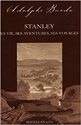 Stanley: Sa vie, ses aventures et ses voyages